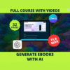 AI eBook Creation Masterclass – Step-by-Step Video Training to Generate Complete eBooks with ChatGPT with PLR & MRR Rights